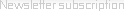 Newsletter Subscription