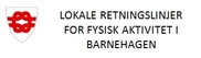 LOKALE RETNINGSLINJER FOR FYSISK AKTIVITET I BARNEHAGEN LOKALE RETNINGSLINJER FOR FYSISK AKTIVITET I BARNEHAGEN